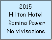 Casella di testo: 2015Hilton Hotel Romina PowerNo vivisezione